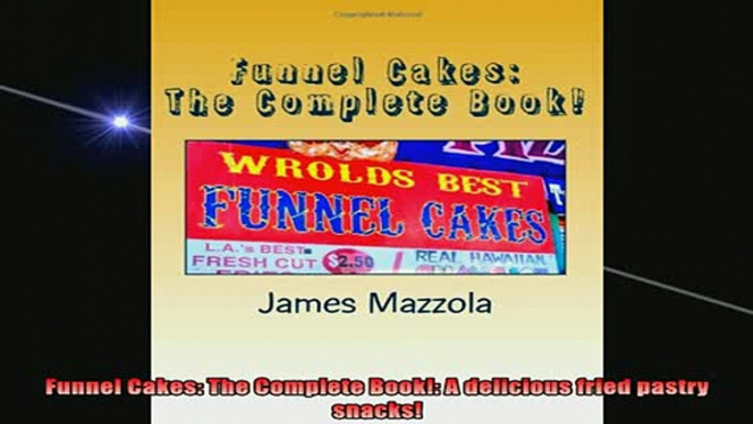 Downlaod Full PDF Free  Funnel Cakes The Complete Book A delicious fried pastry snacks Free Online