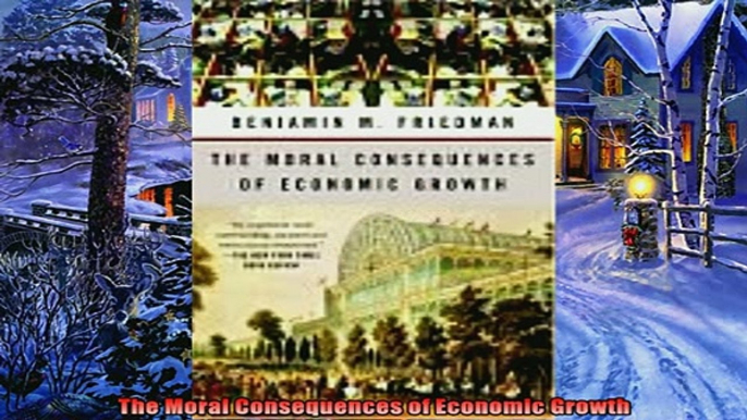 Enjoyed read  The Moral Consequences of Economic Growth