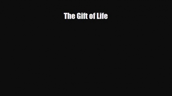 Download The Gift of Life Read Online