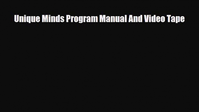 Download Unique Minds Program Manual And Video Tape Read Online