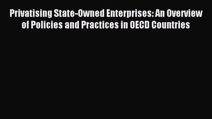 [PDF] Privatising State-Owned Enterprises: An Overview of Policies and Practices in OECD Countries