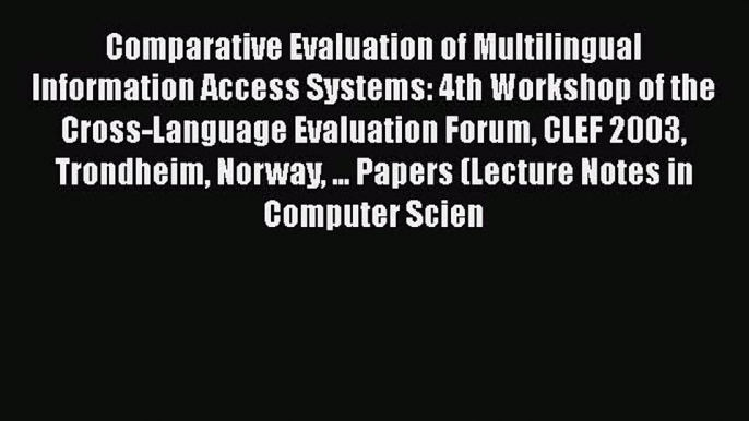 [PDF] Comparative Evaluation of Multilingual Information Access Systems: 4th Workshop of the