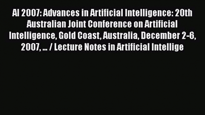 [PDF] AI 2007: Advances in Artificial Intelligence: 20th Australian Joint Conference on Artificial