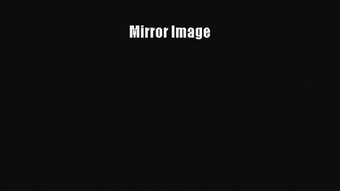 [Online PDF] Mirror Image  Read Online