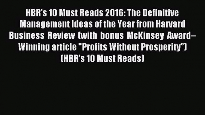 Read HBR's 10 Must Reads 2016: The Definitive Management Ideas of the Year from Harvard Business