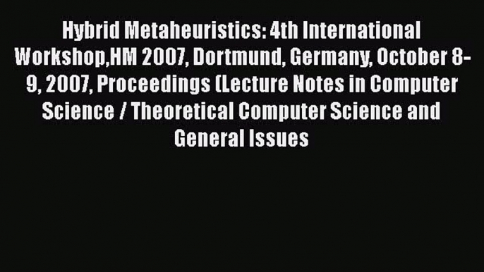 [PDF] Hybrid Metaheuristics: 4th International WorkshopHM 2007 Dortmund Germany October 8-9