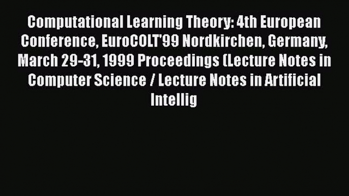 [PDF] Computational Learning Theory: 4th European Conference EuroCOLT'99 Nordkirchen Germany