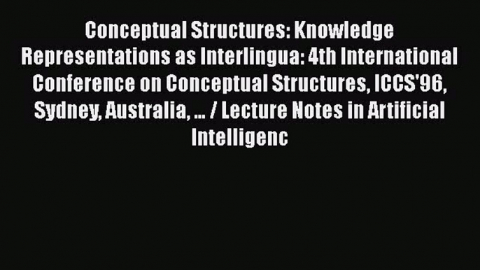 [PDF] Conceptual Structures: Knowledge Representations as Interlingua: 4th International Conference