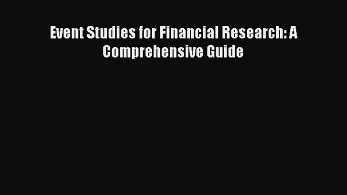 [PDF] Event Studies for Financial Research: A Comprehensive Guide Download Online