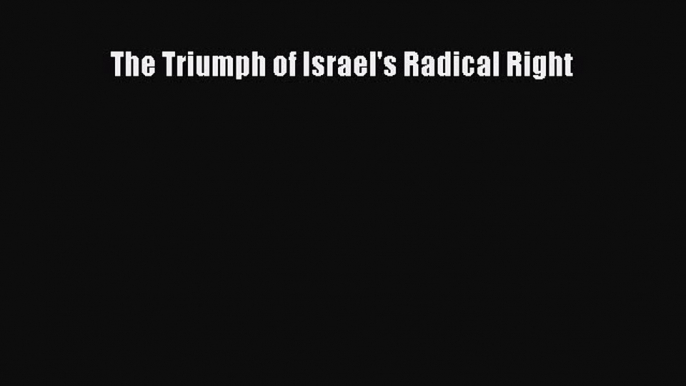 Read Book The Triumph of Israel's Radical Right ebook textbooks