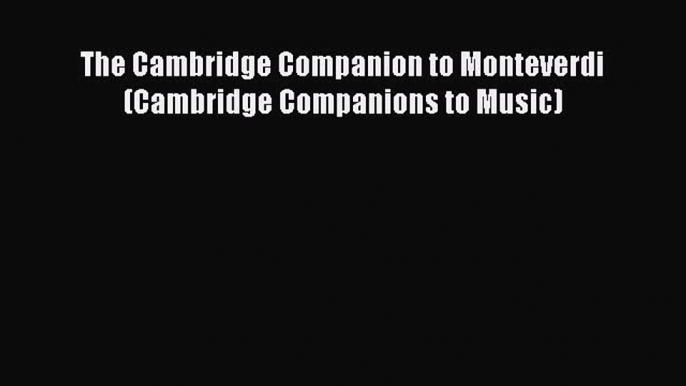 Download Book The Cambridge Companion to Monteverdi (Cambridge Companions to Music) ebook textbooks