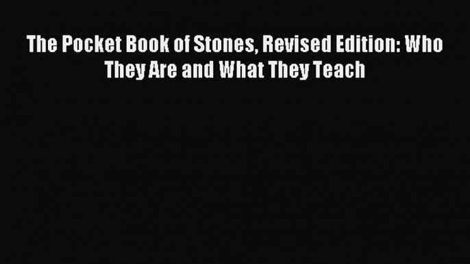 [Download] The Pocket Book of Stones Revised Edition: Who They Are and What They Teach PDF