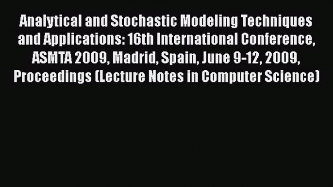 [PDF] Analytical and Stochastic Modeling Techniques and Applications: 16th International Conference