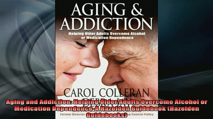 READ book  Aging and Addiction Helping Older Adults Overcome Alcohol or Medication DependenceA Full Free