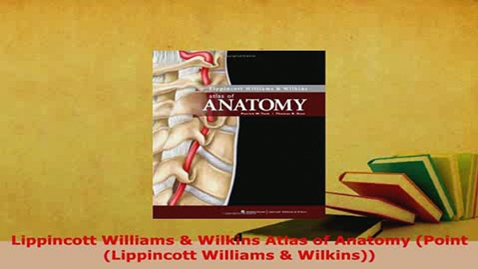 Download  Lippincott Williams  Wilkins Atlas of Anatomy Point Lippincott Williams  Wilkins PDF Book Free