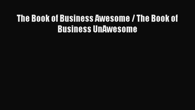 Read The Book of Business Awesome / The Book of Business UnAwesome Ebook Free