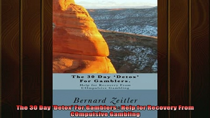 READ FREE Ebooks  The 30 Day Detox For Gamblers Help for Recovery From COmpulsive Gambling Full Free