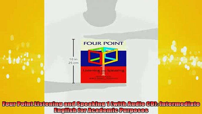 EBOOK ONLINE  Four Point Listening and Speaking 1 with Audio CD Intermediate English for Academic  DOWNLOAD ONLINE