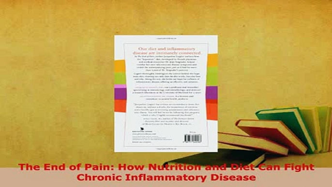 Read  The End of Pain How Nutrition and Diet Can Fight Chronic Inflammatory Disease PDF Free