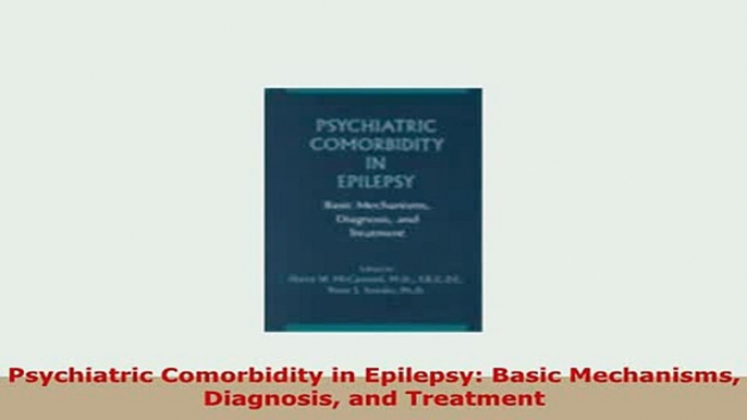 PDF  Psychiatric Comorbidity in Epilepsy Basic Mechanisms Diagnosis and Treatment Free Books