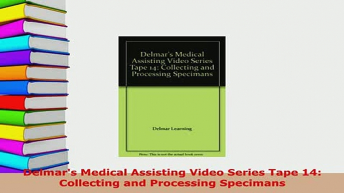 Download  Delmars Medical Assisting Video Series Tape 14 Collecting and Processing Specimans Free Books