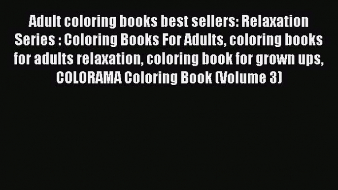 Read Adult coloring books best sellers: Relaxation Series : Coloring Books For Adults coloring