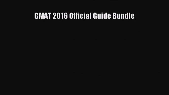 Read GMAT 2016 Official Guide Bundle Ebook Free