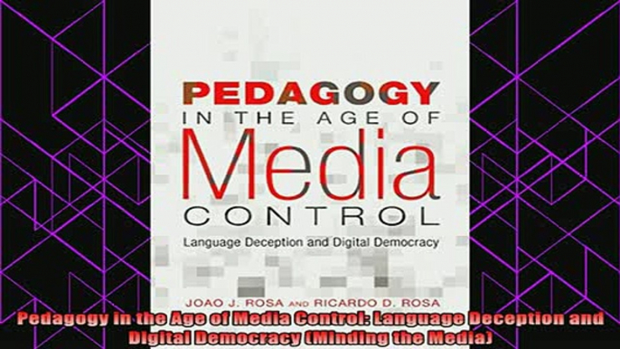 best book  Pedagogy in the Age of Media Control Language Deception and Digital Democracy Minding