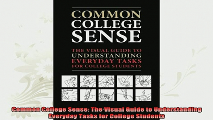 new book  Common College Sense The Visual Guide to Understanding Everyday Tasks for College