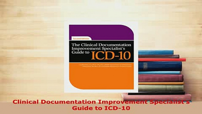 Download  Clinical Documentation Improvement Specialists Guide to ICD10  EBook