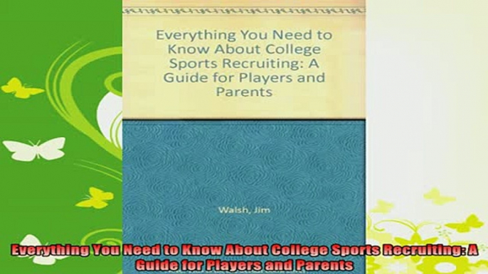 new book  Everything You Need to Know About College Sports Recruiting A Guide for Players and