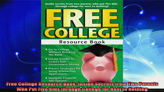 read here  Free College Resource Book Inside Secrets from Two Parents Who Put Five Kids through