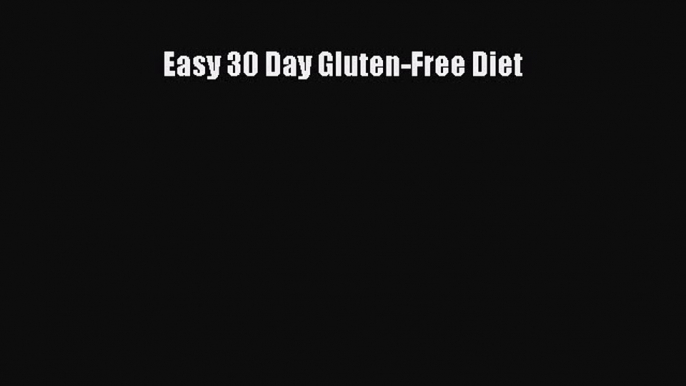 Read Easy 30 Day Gluten-Free Diet Ebook Free