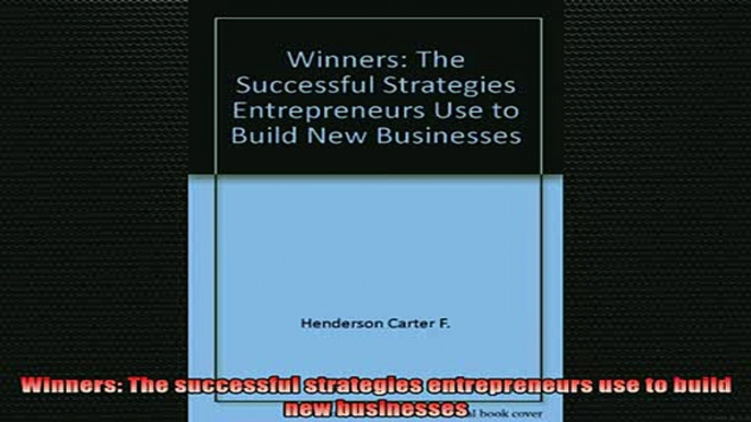 READ book  Winners The successful strategies entrepreneurs use to build new businesses Full Free