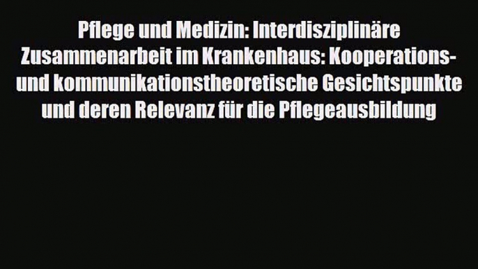 [PDF] Pflege und Medizin: Interdisziplinäre Zusammenarbeit im Krankenhaus: Kooperations- und