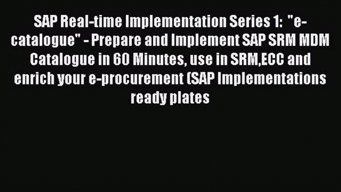 [PDF] SAP Real-time Implementation Series 1:  e-catalogue - Prepare and Implement SAP SRM MDM