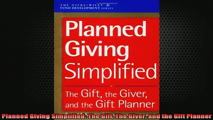 READ book  Planned Giving Simplified The Gift The Giver and the Gift Planner Online Free