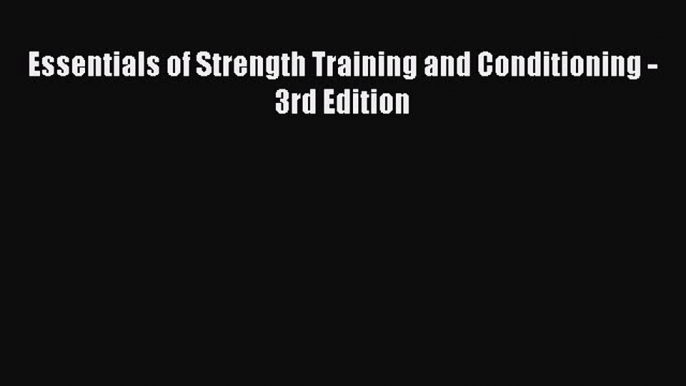 [Download] Essentials of Strength Training and Conditioning - 3rd Edition Read Free