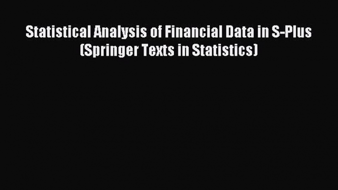 Read Statistical Analysis of Financial Data in S-Plus (Springer Texts in Statistics) Ebook