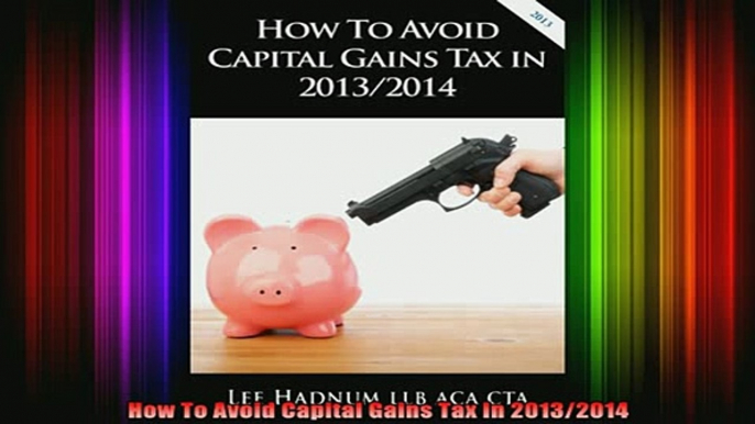 READ book  How To Avoid Capital Gains Tax In 20132014 Free Online