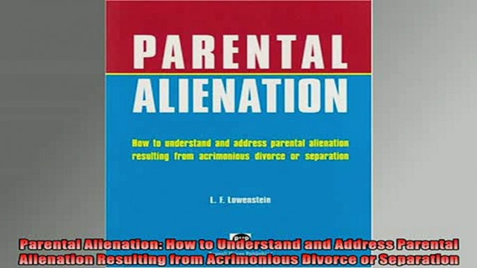 READ book  Parental Alienation How to Understand and Address Parental Alienation Resulting from Free Online