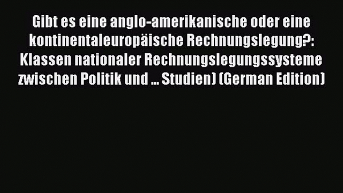 Read Gibt es eine anglo-amerikanische oder eine kontinentaleuropäische Rechnungslegung?: Klassen