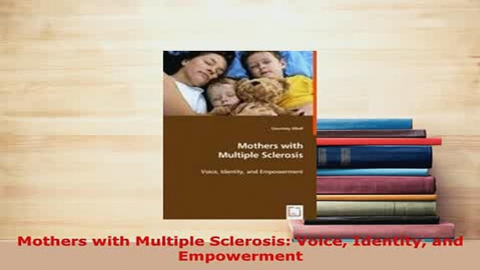 PDF  Mothers with Multiple Sclerosis Voice Identity and Empowerment PDF Online