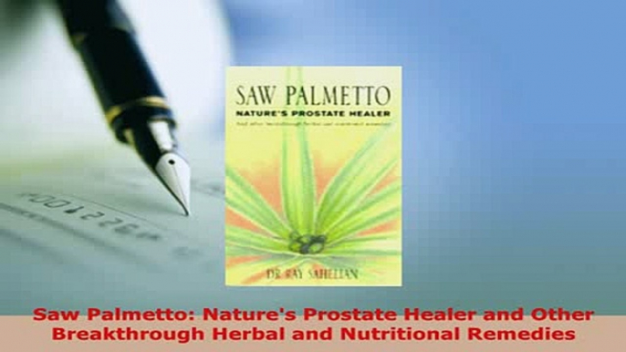 Download  Saw Palmetto Natures Prostate Healer and Other Breakthrough Herbal and Nutritional Free Books