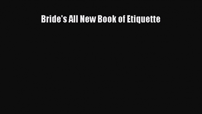 Read Bride's All New Book of Etiquette Ebook Free