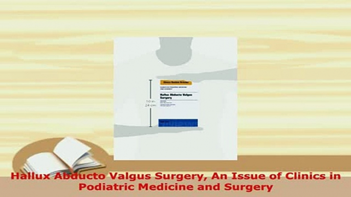 Read  Hallux Abducto Valgus Surgery An Issue of Clinics in Podiatric Medicine and Surgery Ebook Free