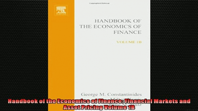 FREE DOWNLOAD  Handbook of the Economics of Finance Financial Markets and Asset Pricing Volume 1B  DOWNLOAD ONLINE