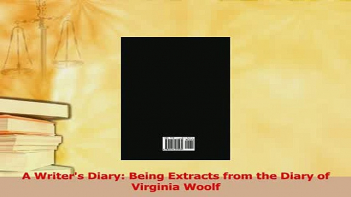 PDF  A Writers Diary Being Extracts from the Diary of Virginia Woolf  Read Online