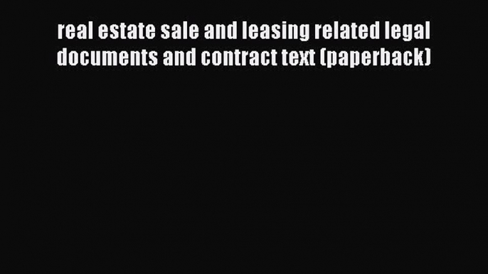 Read real estate sale and leasing related legal documents and contract text (paperback) PDF