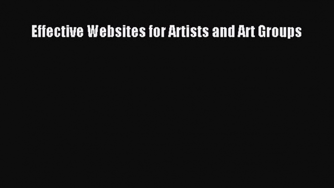 [PDF] Effective Websites for Artists and Art Groups [Download] Online